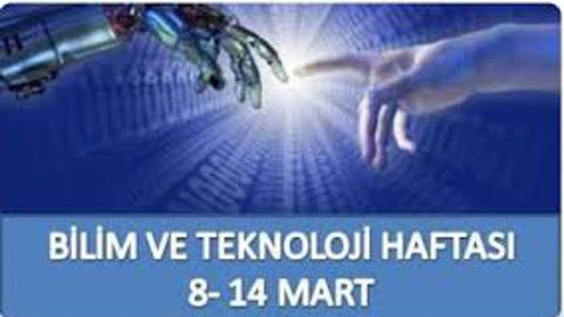 8-14 Mart Bilim Ve Teknoloji Haftası